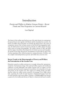 Introduction Poverty and Welfare in Modern German History – Recent Trends and New Perspectives in Current Research Lutz Raphael  The history of the welfare state has been one of the main themes in contemporary