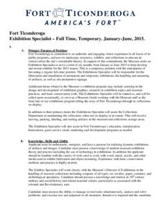 Fort Ticonderoga Exhibition Specialist – Full Time, Temporary. January-June, 2015. I. A.  Primary Purpose of Position: