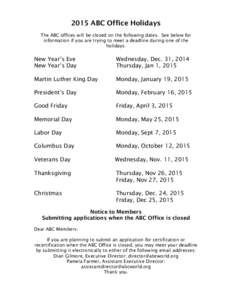 2015 ABC Office Holidays The ABC offices will be closed on the following dates. See below for information if you are trying to meet a deadline during one of the holidays.  New Year’s Eve