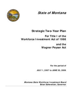 State of Montana  Strategic Two-Year Plan For Title I of the Workforce Investment Act of 1998 and the