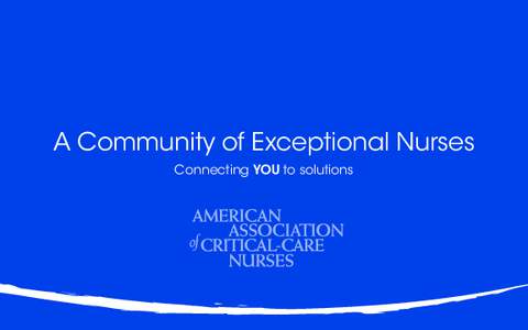 A Community of Exceptional Nurses Connecting YOU to solutions When you’re a nurse you know that every day you will touch a life or  YOU are an inspiration ...
