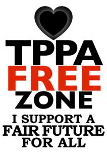 TPPA FREE ZONE I SUPPORT A  FAIR FUTURE