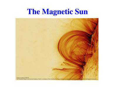 The Magnetic Sun  What is the Sun? The Sun is a Star, but seen close-up. The Stars are other Suns but