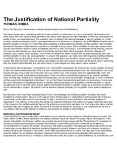 The Justification of National Partiality THOMAS HURKA [From The Morality of Nationalism, edited by Robert McKim and Jeff McMahan.] The moral issues about nationalism arise from the character of nationalism as a form of p