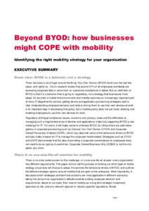 Beyond BYOD: how businesses might COPE with mobility Identifying the right mobility strategy for your organization EXECUTIVE SUMMARY Ovum view: BYOD is a behavior, not a strategy There has been a lot of hype around the B