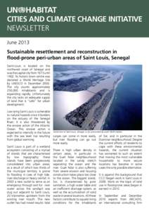 CITIES AND CLIMATE CHANGE INITIATIVE NEWSLETTER June 2013 Sustainable resettlement and reconstruction in flood-prone peri-urban areas of Saint Louis, Senegal Saint-Louis is located on the