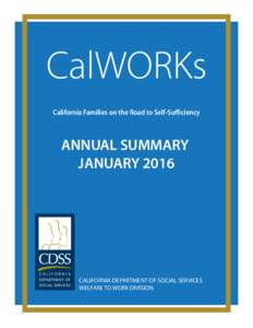 CalWORKs California Families on the Road to Self-Sufficiency ANNUAL SUMMARY JANUARY 2016