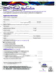 SEEDS Grant Application  For guidelines and forms, visit us at: http://oneidanationarts.org/seeds-grant-info-main.html Grant application and agreement are due at least 4 weeks prior to engagement.  Application Informatio