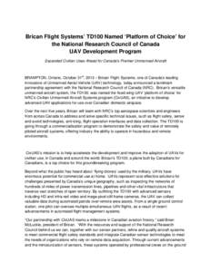    Brican Flight Systems’ TD100 Named ‘Platform of Choice’ for the National Research Council of Canada UAV Development Program Expanded Civilian Uses Ahead for Canada’s Premier Unmanned Aircraft