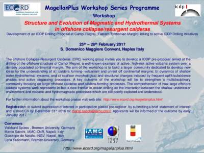 MagellanPlus Workshop Series Programme Workshop Structure and Evolution of Magmatic and Hydrothermal Systems in offshore collapse/resurgent calderas Development of an IODP Drilling Proposal at Campi Flegrei (Eastern Tyrr