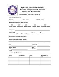 PROBIOTIC ASSOCIATION OF INDIA  National Dairy Research Institute Karnal – Haryana) MEMBERSHIP APPLICATION FORM Name in Capital Letters