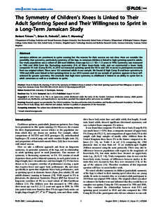 The Symmetry of Children’s Knees Is Linked to Their Adult Sprinting Speed and Their Willingness to Sprint in a Long-Term Jamaican Study Robert Trivers1*, Brian G. Palestis2, John T. Manning3 1 Department of Ecology, Ev
