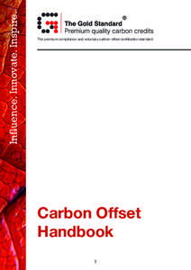 Influence. Innovate. Inspire.  The premium compliance and voluntary carbon offset certification standard Carbon Offset Handbook