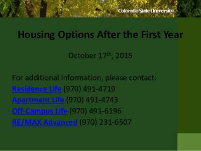 Housing Options After the First Year October 17th, 2015 For additional information, please contact: Residence LifeApartment LifeOff-Campus Life
