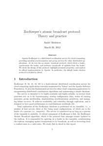 ZooKeeper’s atomic broadcast protocol: Theory and practice Andr´e Medeiros March 20, 2012 Abstract Apache ZooKeeper is a distributed coordination service for cloud computing,