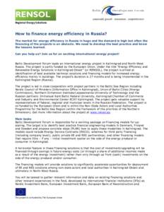 Regional Energy Solutions  How to finance energy efficiency in Russia? The market for energy efficiency in Russia in huge and the demand is high but often the financing of the projects is an obstacle. We need to develop 