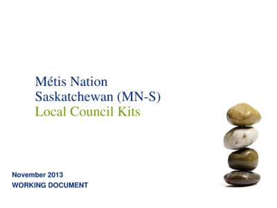 Métis Nation Saskatchewan (MN-S) Local Council Kits November 2013 WORKING DOCUMENT