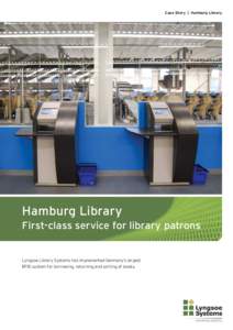 Case Story | Hamburg Library  Hamburg Library First-class service for library patrons  Lyngsoe Library Systems has implemented Germany’s largest