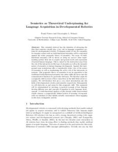 Semiotics as Theoretical Underpinning for Language Acquisition in Developmental Robotics Frank F¨ orster and Chrystopher L. Nehaniv Adaptive Systems Research Group, School of Computer Science University of Hertfordshire