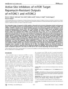 PLoS BIOLOGY  Active-Site Inhibitors of mTOR Target Rapamycin-Resistant Outputs of mTORC1 and mTORC2 Morris E. Feldman1, Beth Apsel1, Aino Uotila2, Robbie Loewith2, Zachary A. Knight1¤, Davide Ruggero3,