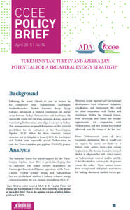 April 2015 | No.14  TURKMENISTAN, TURKEY AND AZERBAIJAN: POTENTIAL FOR A TRILATERAL ENERGY STRATEGY? *  Background