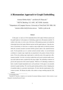 A Riemannian Approach to Graph Embedding Antonio Robles-Kelly1∗ and Edwin R. HancockNICTA†, Building 115, ANU, ACT 0200, Australia