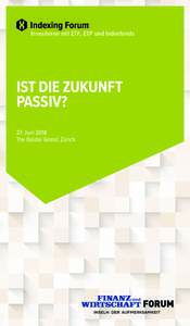 Indexing Forum  Investieren mit ETF, ETP und Indexfonds IST DIE ZUKUNFT PASSIV?