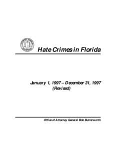 Hate Crimes in Florida  January 1, 1997 – December 31, 1997 (Revised)  Office of Attorney General Bob Butterworth