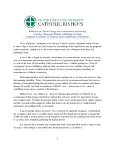Reflection on Climate Change and Environmental Stewardshipi Most Rev. Thomas G. Wenski, Archbishop of Miami Chairman, Committee on Domestic Justice and Human Development Good afternoon. I am happy to be with you, Catholi