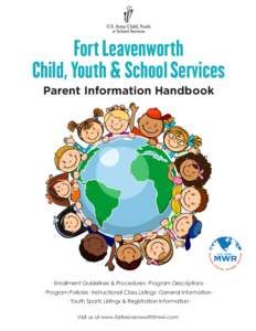 Fort Leavenworth Child, Youth & School Services Parent Information Handbook · Enrollment Guidelines & Procedures· Program Descriptions· · Program Policies· Instructional Class Listings· General Information·