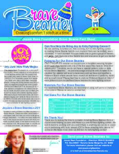 Jessie Rees Foundation Brave Beanie Fact Sheet Can You Help Us Bring Joy to Kids Fighting Cancer? Patterns For Our Brave Beanies Joy Jars: How They Began