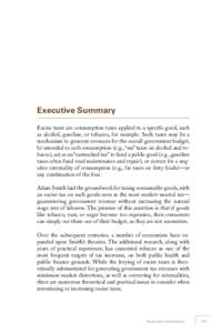 Executive Summary Excise taxes are consumption taxes applied to a specific good, such as alcohol, gasoline, or tobacco, for example. Such taxes may be a mechanism to generate revenues for the overall government budget, b