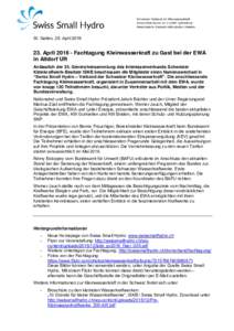 St. Gallen, 25. AprilAprilFachtagung Kleinwasserkraft zu Gast bei der EWA in Altdorf UR Anlässlich der 35. Generalversammlung des Interessenverbands Schweizer Kleinkraftwerk-Besitzer ISKB beschlossen 