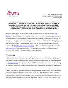 FOR IMMEDIATE RELEASE Contact Truly Render, www.ums.org/news  UNIVERSITY MUSICAL SOCIETY LAUNCHES “UMS REWIND,” A