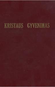 KRISTAUS GYVENIMAS THE LIFE OF CHRIST in Lithuanian language GIUSEPPE RICCIOTTI  KRISTAUS GYVENIMAS