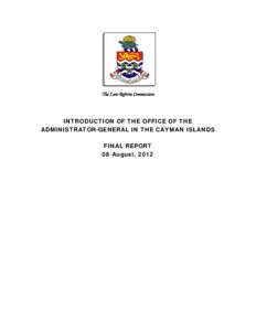 The Law Reform Commission  INTRODUCTION OF THE OFFICE OF THE ADMINISTRATOR-GENERAL IN THE CAYMAN ISLANDS FINAL REPORT 08 August, 2012