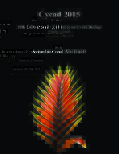 Cycad 2015 10th International Conference on Cycad Biology Medellín, Colombia August 16th-21st, 2015  Schedule and Abstracts