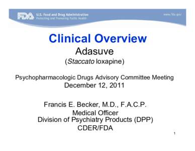 Clinical Overview Adasuve (Staccato loxapine) Psychopharmacologic Drugs Advisory Committee Meeting  December 12, 2011