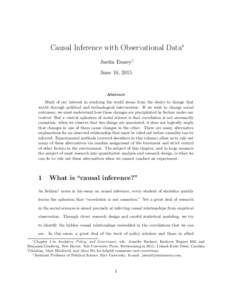 Causal Inference with Observational Data∗ Justin Esarey† June 16, 2015 Abstract Much of our interest in studying the world stems from the desire to change that