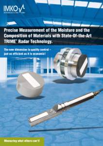 Precise Measurement of the Moisture and the Composition of Materials with State-Of-the-Art TRIME Radar Technology. ®  The new dimension to quality control –