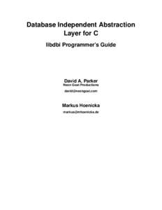 Database Independent Abstraction Layer for C libdbi Programmer’s Guide David A. Parker Neon Goat Productions