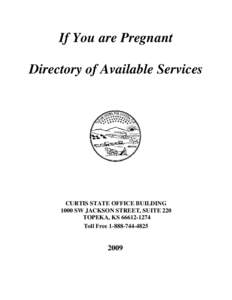 If You are Pregnant Directory of Available Services CURTIS STATE OFFICE BUILDING 1000 SW JACKSON STREET, SUITE 220 TOPEKA, KS