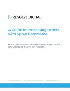 ​ A Guide to Processing Orders with Spree Commerce How a typical retail store uses Spree to process orders (and what to do if you’re not “typical”).