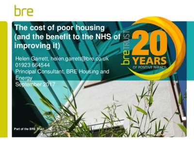 The cost of poor housing (and the benefit to the NHS of improving it) Helen Garrett,  Principal Consultant, BRE Housing and