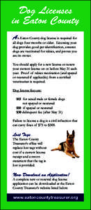 Dog Licenses in Eaton County An Eaton County dog license is required for all dogs four months or older. Licensing your dog provides good pet identification, ensures