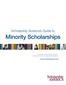 Scholarship America’s Guide to  Minority Scholarships A publication of Scholarship America® in collaboration with U.S. News & World Report www.scholarshipamerica.org