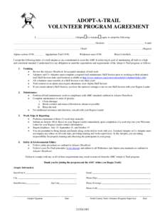 ADOPT-A-TRAIL VOLUNTEER PROGRAM AGREEMENT I, _______________________________ (Adopter__Co-Adopter__) agree to adopt the following: __________________________________________________________________ (Section) ____________