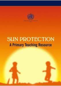WORLD HEALTH ORGANIZATION 2003 SUN PROTECTION A Primary Teaching Resource