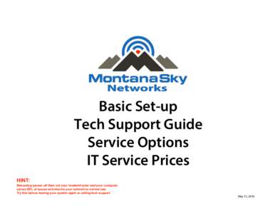 Basic Set-up Tech Support Guide Service Options IT Service Prices HINT: Rebooting (power off then on) your modem/router and your computer