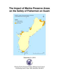 The Impact of Marine Preserve Areas on the Safety of Fishermen on Guam December 31, 2010  Western Pacific Regional Fishery Management Council